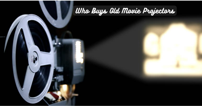 Who Buys Old Movie Projectors