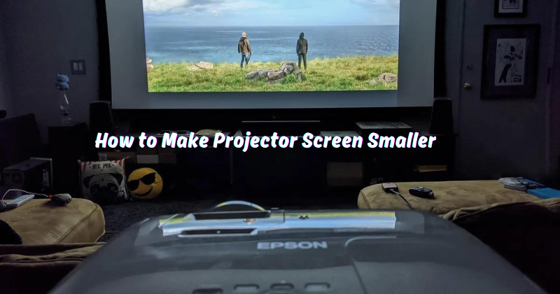 How to Make Projector Screen Smaller