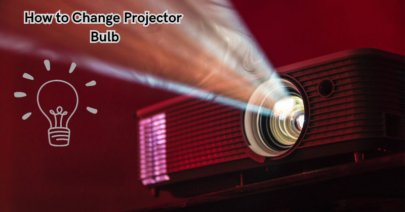 How to Change Projector Bulb