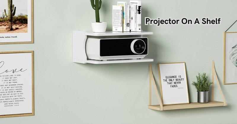 Projector On A Shelf