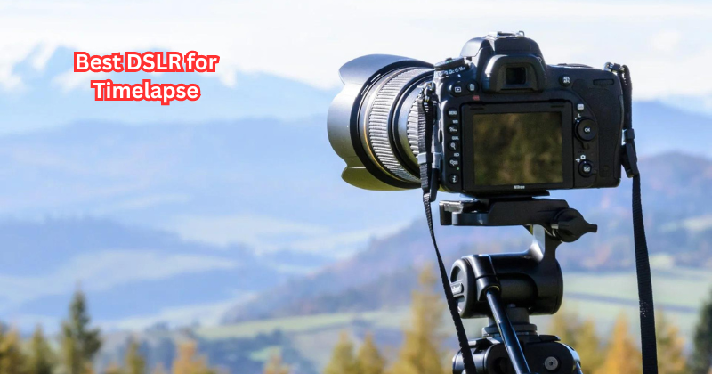 Unleash Your Creativity: Discover the Best DSLR for Timelapse