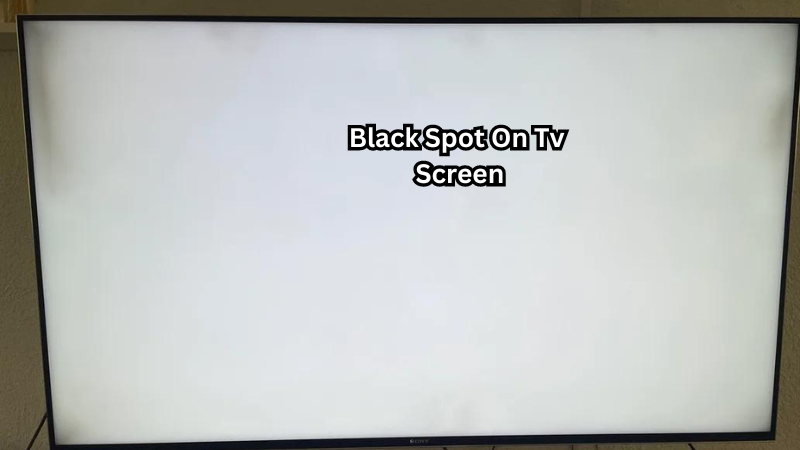 Black Spot On Tv Screen