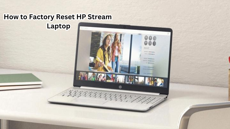 How to Factory Reset HP Stream Laptop