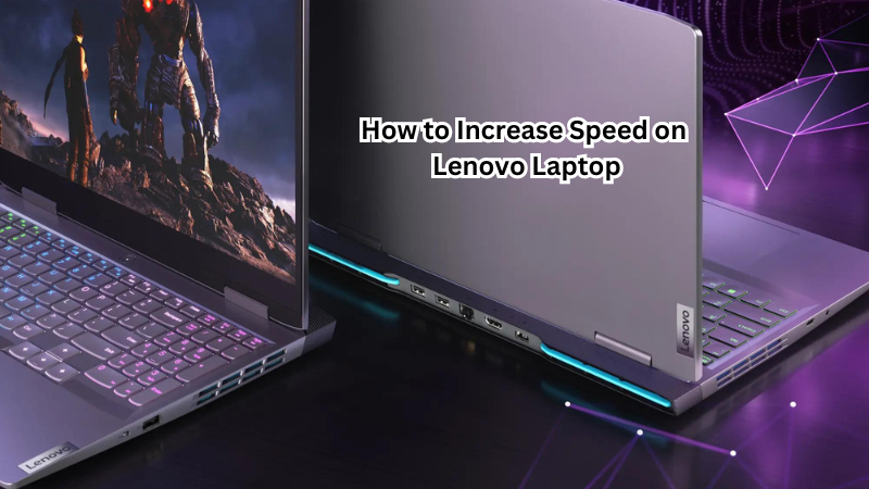 How to Increase Speed on Lenovo Laptop