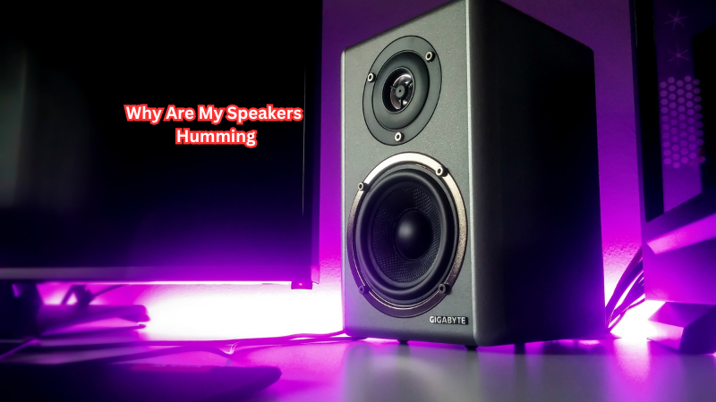 Why Are My Speakers Humming