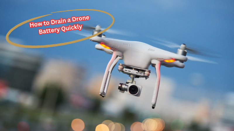 How to Drain a Drone Battery Quickly