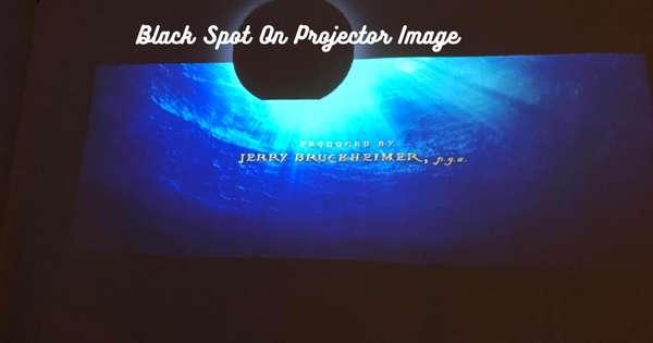 Black Spot On Projector Image