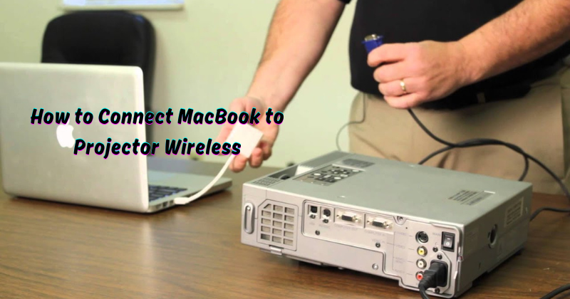 How to Connect MacBook to Projector Wireless