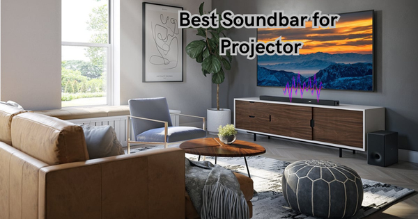 Experience Cinema-Quality Sound with These Best Soundbar for Projector