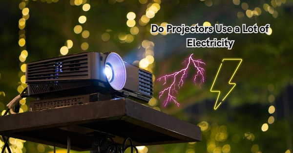Do Projectors Use a Lot of Electricity