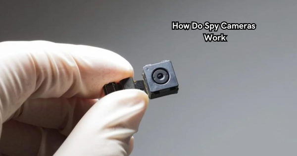 How Do Spy Cameras Work