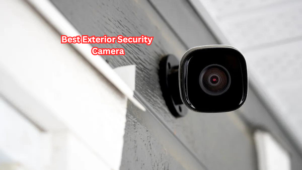 Say Goodbye to Worries and Hello to Peace of Mind with These Best Exterior Security Camera