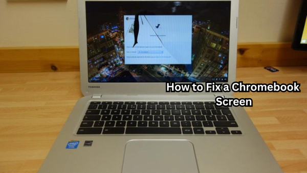 How to Fix a Chromebook Screen