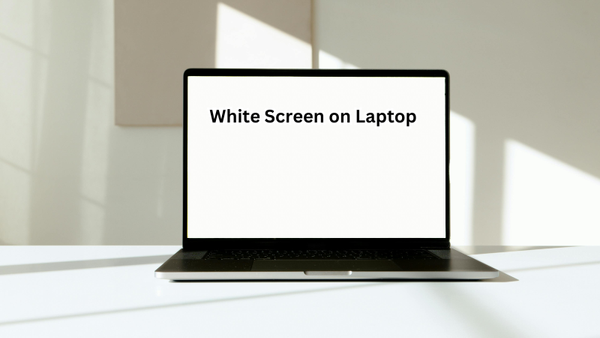 White Screen on Laptop