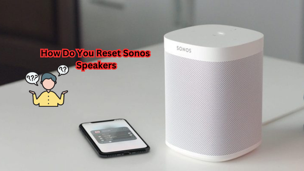 How Do You Reset Sonos Speakers